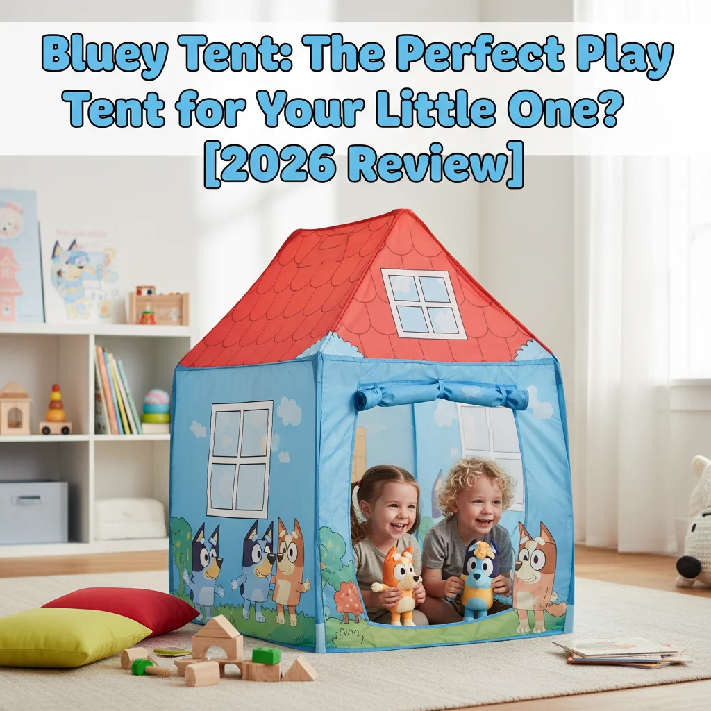 Bluey Tent: The Perfect Play Tent for Your Little One? [2026 Review]