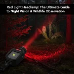 Red Light Headlamp: The Ultimate Guide to Night Vision & Wildlife Observation