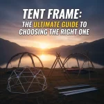 Tent Frame: The Ultimate Guide to Choosing the Right One