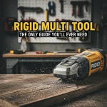 Rigid Multi Tool: The Only Guide You’ll Ever Need