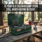 Is Your Old Coleman Camp Stove Still Worth Buying in 2026?