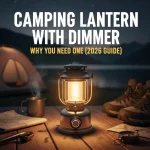Camping Lantern with Dimmer: Why You Need One (2026 Guide)