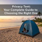 Privacy Tent: Your Complete Guide to Choosing the Right One
