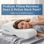 ProEase Pillow Reviews: Does It Really Relieve Neck Pain?