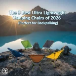 The 5 Best Ultra Lightweight Camping Chairs of 2026 (Perfect for Backpacking)