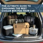 The Ultimate Guide to Choosing the Best Cooler Box for Your Car