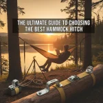 The Ultimate Guide to Choosing the Best Hammock Hitch