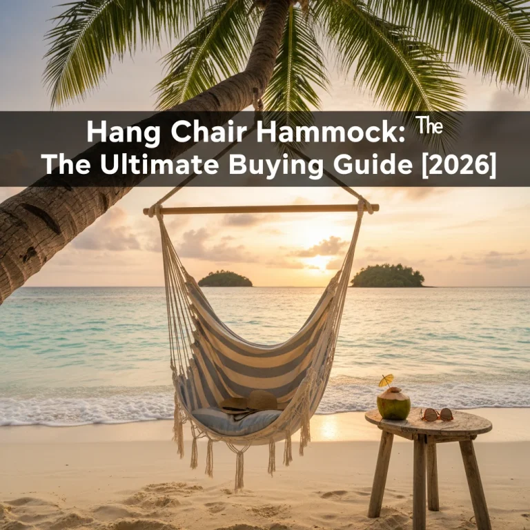 Hang Chair Hammock: The Ultimate Buying Guide [2026]