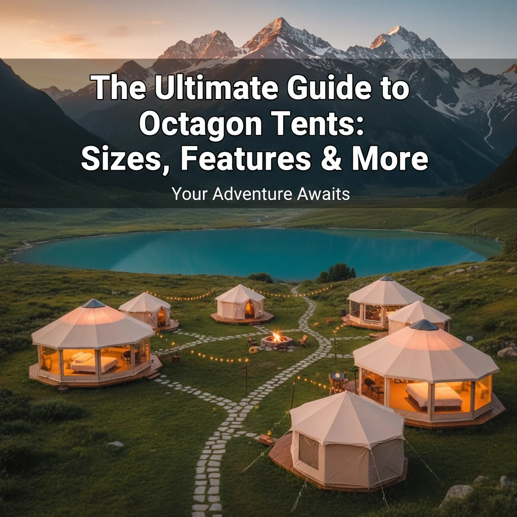 The Ultimate Guide to Octagon Tents: Sizes, Features & More